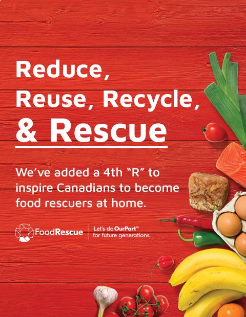 Text Reading 'Reduce, Reuse, Recycle and Rescue. We have added a 4th 'R' to inspire Canadians to become food rescuers at home. Let's do Our Part for future generations.'